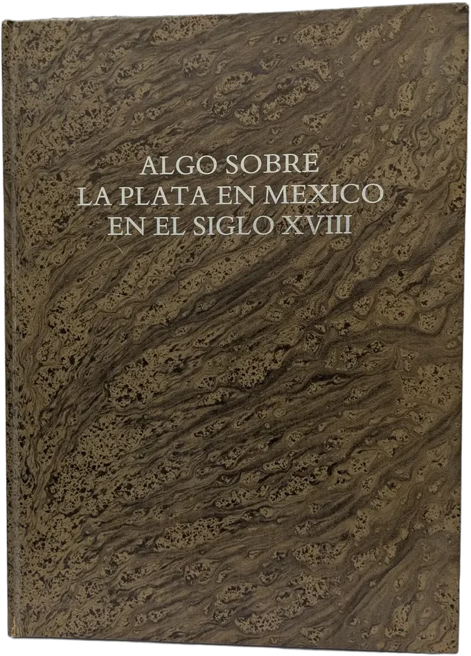 Antiguo Libro Algo Sobre La Plata En México Siglo Xviii 86